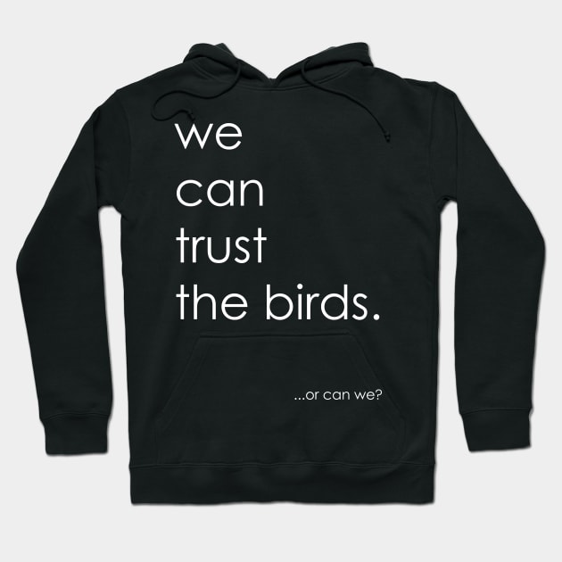 trust the birds Hoodie by callingtomorrow